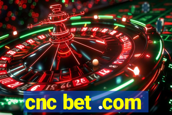 cnc bet .com